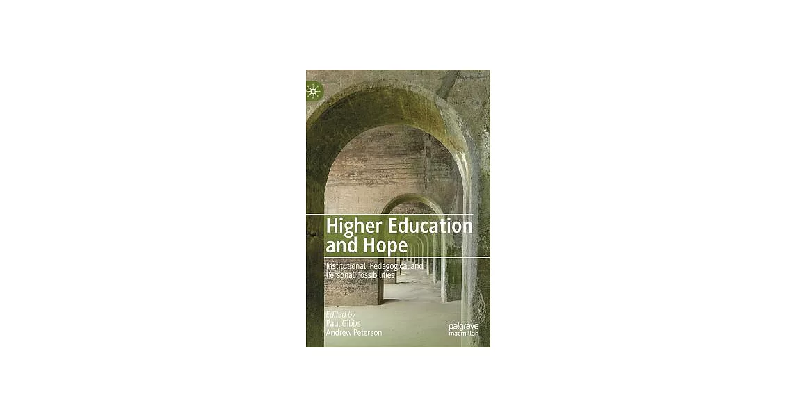 Higher Education and Hope: Institutional, Pedagogical and Personal Possibilities | 拾書所