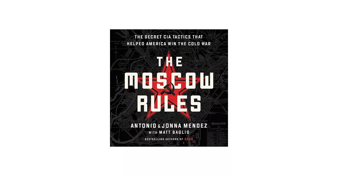 The Moscow Rules: The Secret CIA Tactics That Helped America Win the Cold War, Library Edition | 拾書所