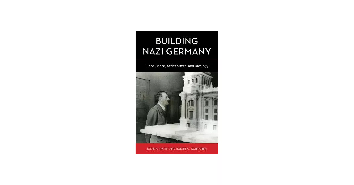 Building Nazi Germany: Place, Space, Architecture, and Ideology | 拾書所