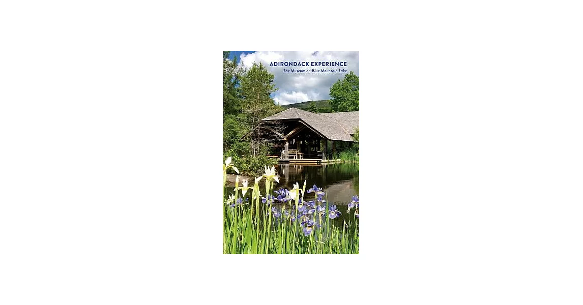 Adirondack Experience: The Museum on Blue Mountain Lake | 拾書所