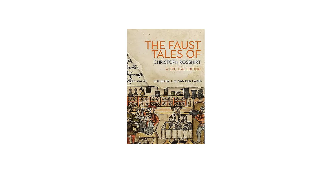 The Faust Tales of Christoph Rosshirt: A Critical Edition With Commentary | 拾書所