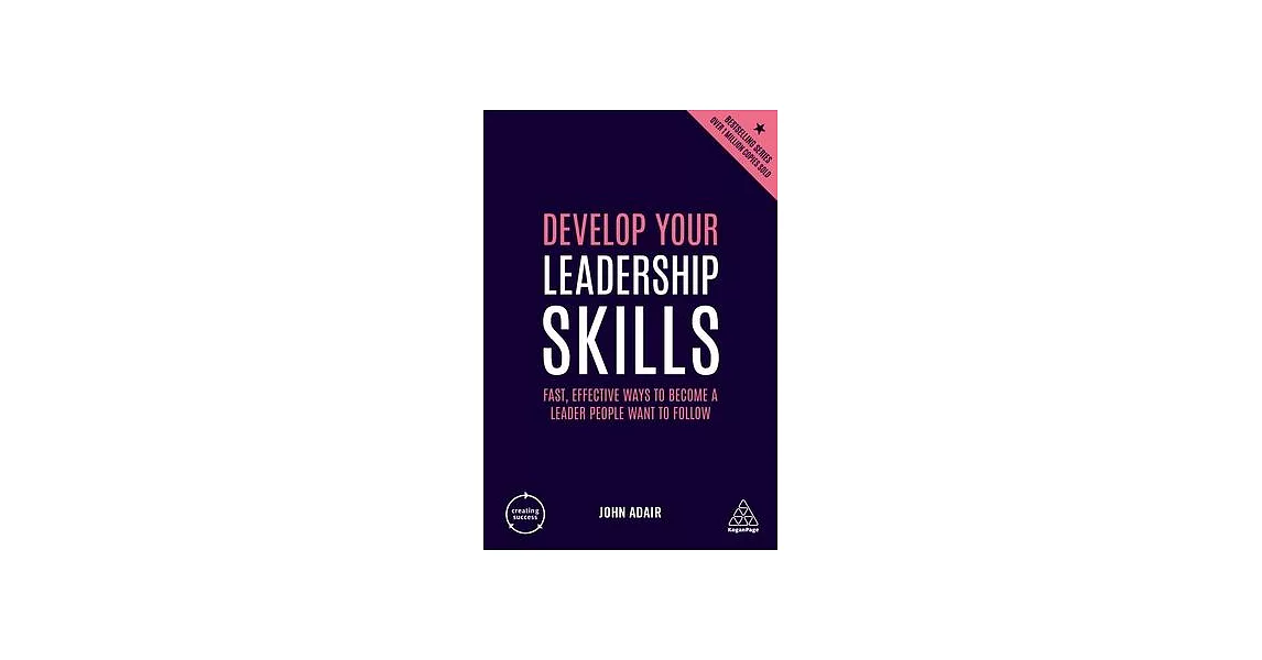 Develop Your Leadership Skills: Fast, Effective Ways to Become a Leader People Want to Follow | 拾書所