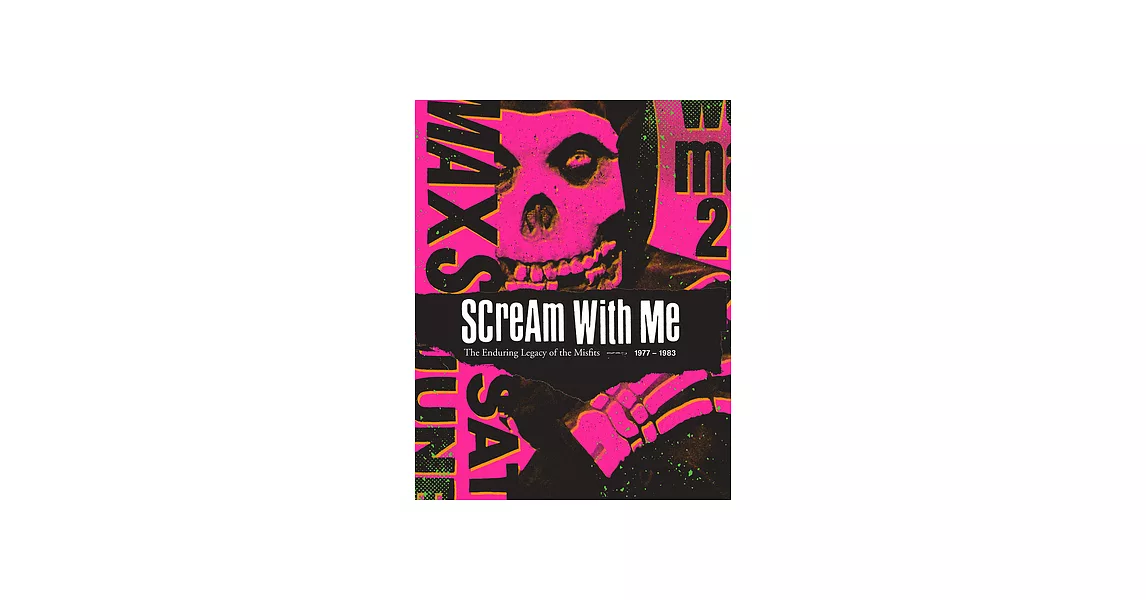 Scream With Me: The Enduring Legacy of the Misfits | 拾書所