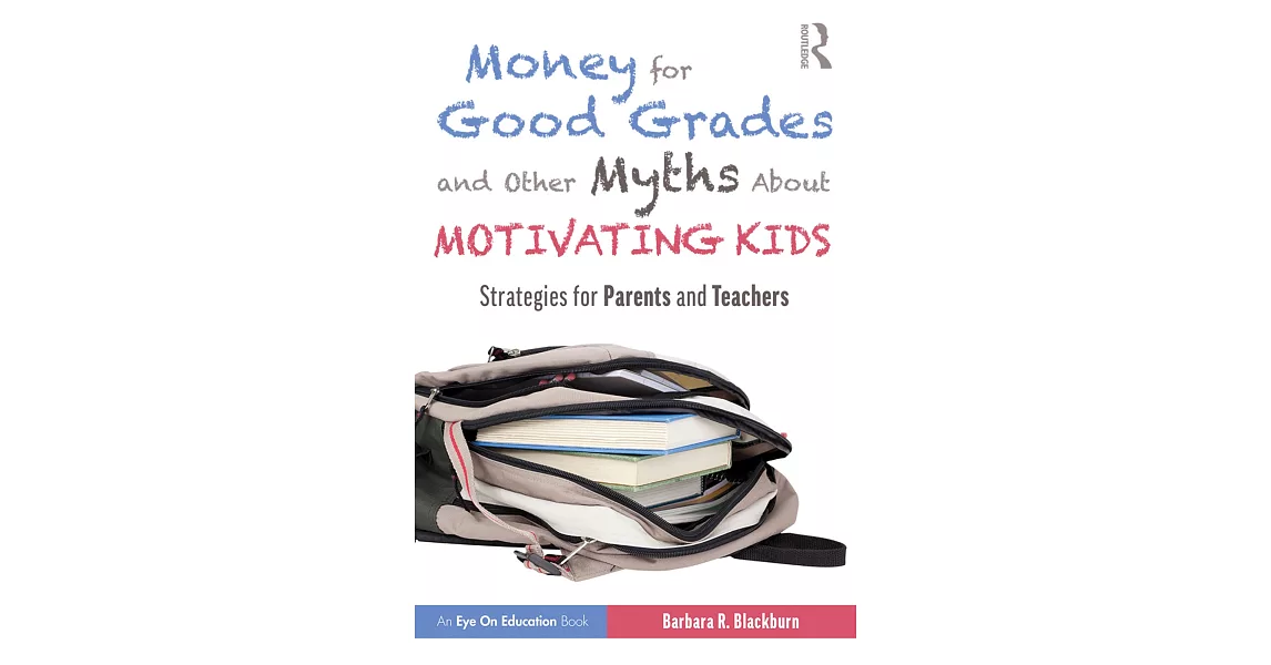 Money for Good Grades and Other Myths about Motivating Kids: Strategies for Parents and Teachers | 拾書所