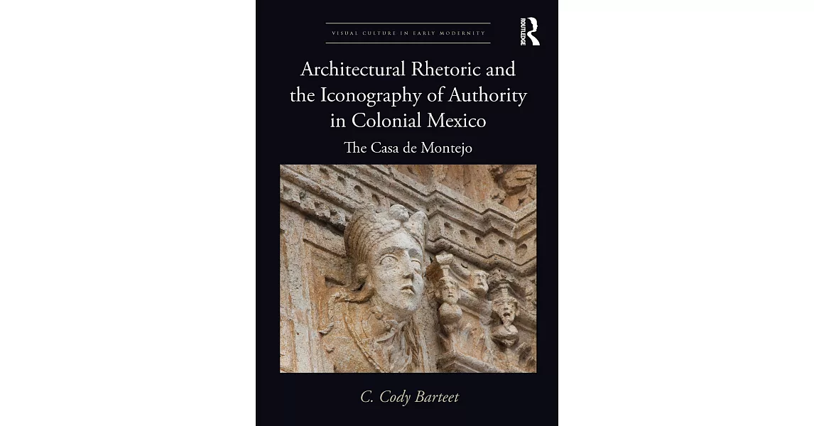 博客來-Architectural Rhetoric and the Iconography of Authority in Colonial ...
