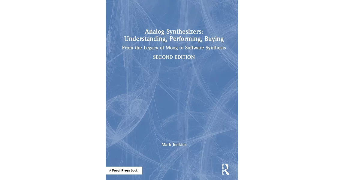 Analog Synthesizers: Understanding, Performing, Buying: From the Legacy of Moog to Software Synthesis | 拾書所