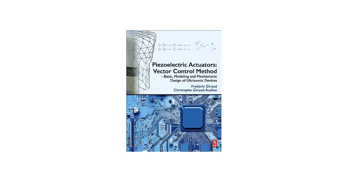 Piezoelectric Actuators - Vector Control Method: Basic, Modeling and Mechatronic Design of Ultrasonic Devices | 拾書所