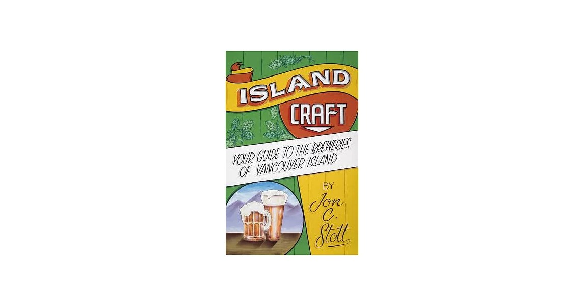 Island Craft: Your Guide to the Breweries of Vancouver Island | 拾書所