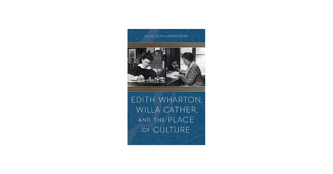 Edith Wharton, Willa Cather, and the Place of Culture | 拾書所