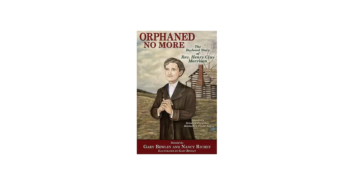 Orphaned No More: The Boyhood Story of Rev. Henry Clay Morrison | 拾書所