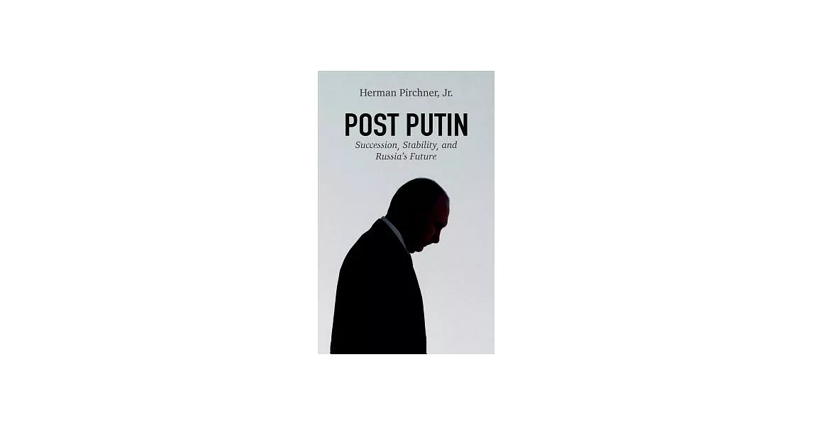 Post Putin: Succession, Stability, and Russia’s Future | 拾書所