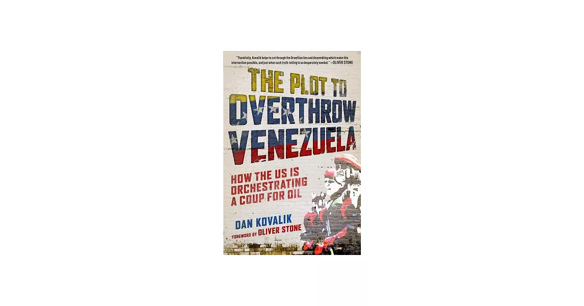 The Plot to Overthrow Venezuela: How the Us Is Orchestrating a Coup for Oil | 拾書所