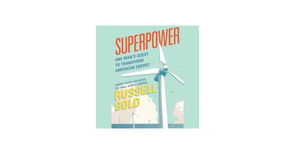 Superpower: One Man’s Quest to Transform American Energy | 拾書所