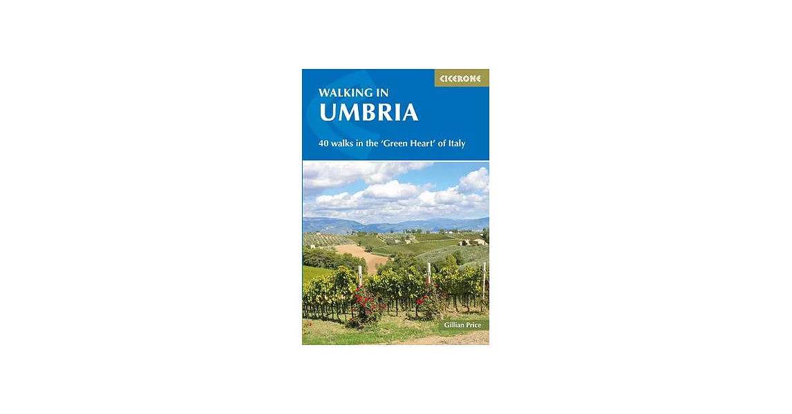 Walking in Umbria: 40 Walks in the ’green Heart’ of Italy | 拾書所