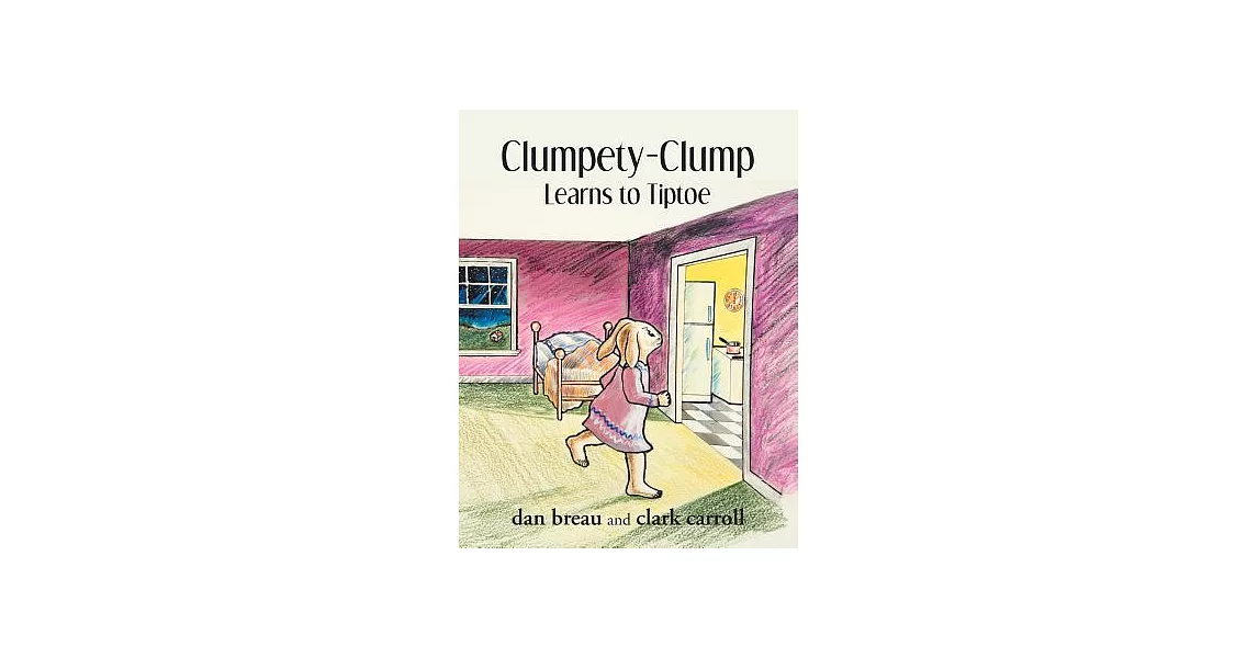 Clumpety-clump Learns to Tiptoe | 拾書所