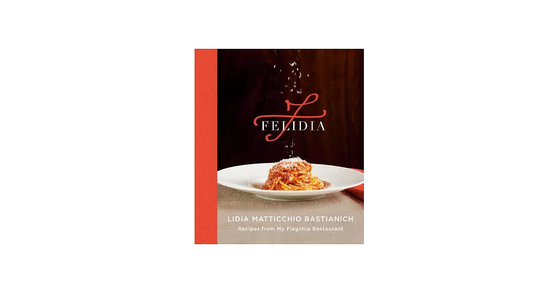 Felidia: Recipes from My Flagship Restaurant | 拾書所