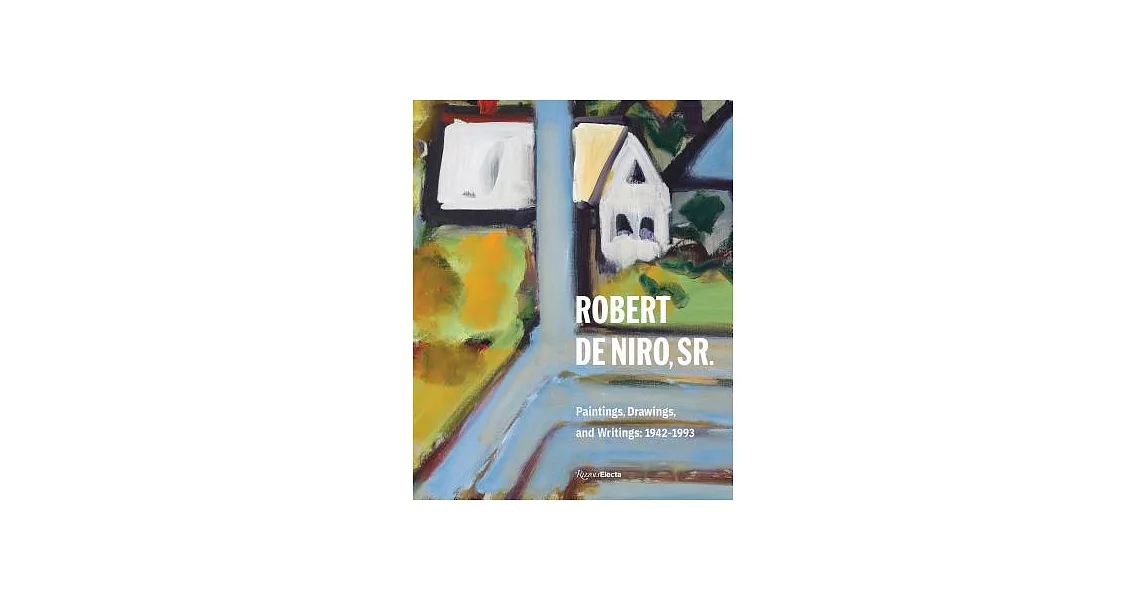 Robert de Niro, Sr.: Paintings, Drawings, and Writings: 1942-1993 | 拾書所