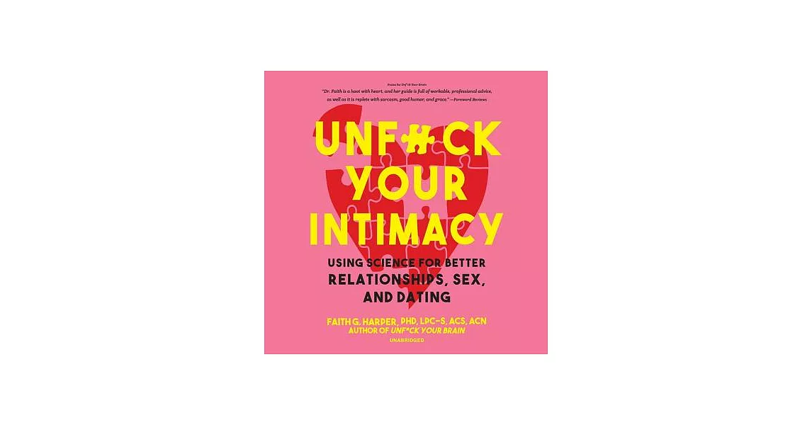 Unf*ck Your Intimacy: Using Science for Better Relationships, Sex, and Dating | 拾書所