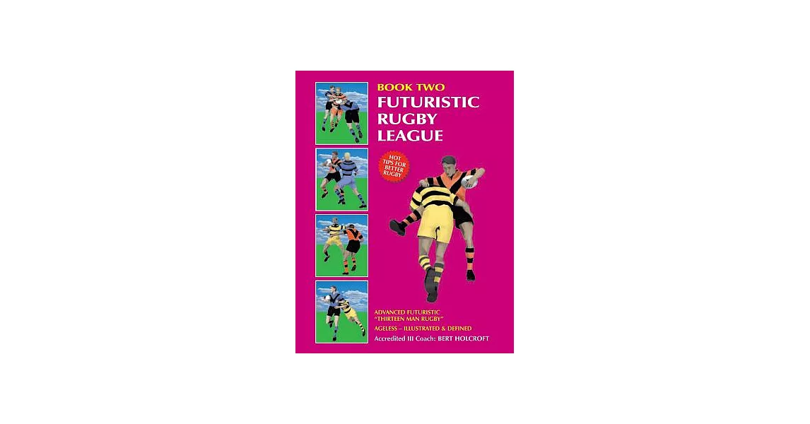Futuristic Rugby League: Academy of Excellence for Coaching Rugby Skills and Fitness Drills | 拾書所