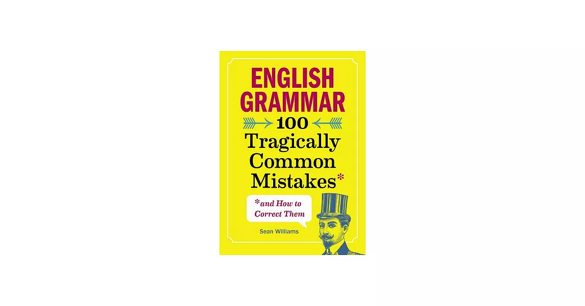 English Grammar: 100 Tragically Common Mistakes and How to Correct Them | 拾書所