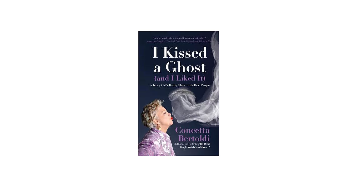 I Kissed a Ghost and I Liked It: A Jersey Girl’s Reality Show . . . With Dead People | 拾書所