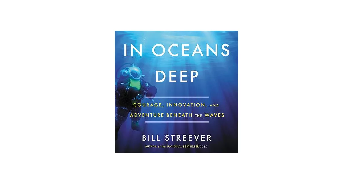 In Ocean’s Deep: Courage, Innovation, and Adventure Beneath the Waves, Library Edition | 拾書所