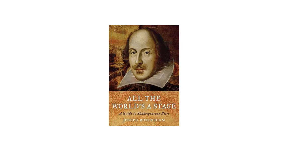 All the World’s a Stage: A Guide to Shakespearean Sites | 拾書所