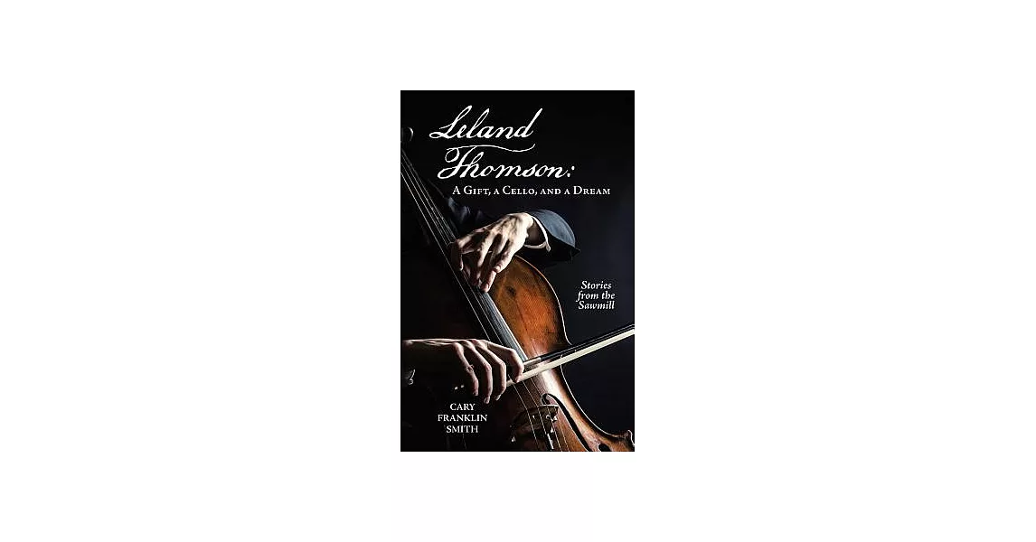 Leland Thomson: A Gift, a Cello, and a Dream | 拾書所