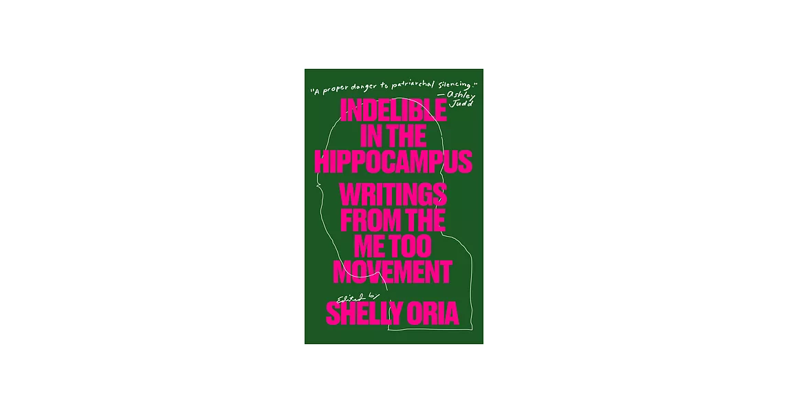 Indelible in the Hippocampus: Writings from the Me Too Movement | 拾書所