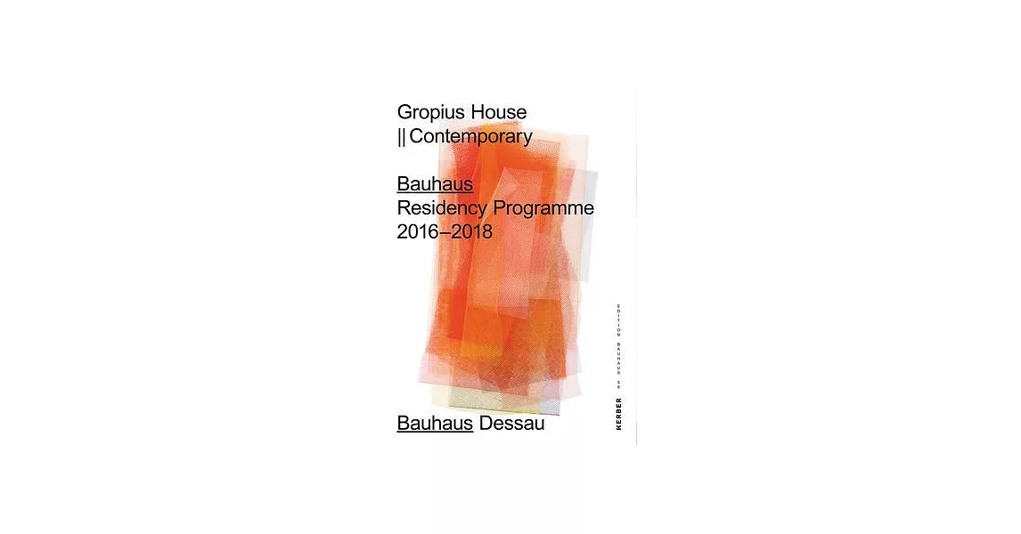 House Gropius: Bauhaus Residency Programme 2016–2018 | 拾書所