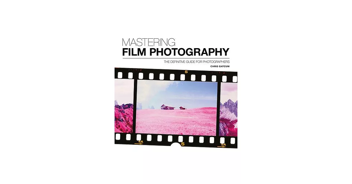 Mastering Film Photography: A Definitive Guide for Photographers | 拾書所