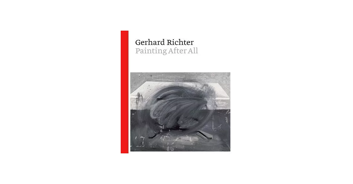 Gerhard Richter: Painting After All | 拾書所