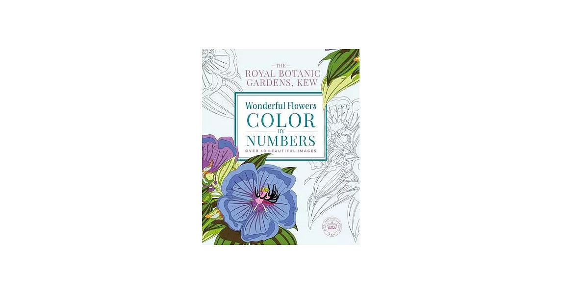 The Royal Botanic Gardens, Kew Wonderful Flowers Color-By-Numbers: Over 40 Beautiful Images | 拾書所