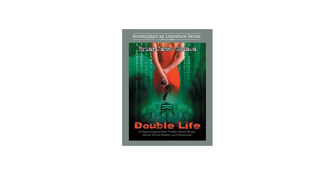 Double Life: A Noir Thriller Movie Script About Virtual Reality and Obsession | 拾書所