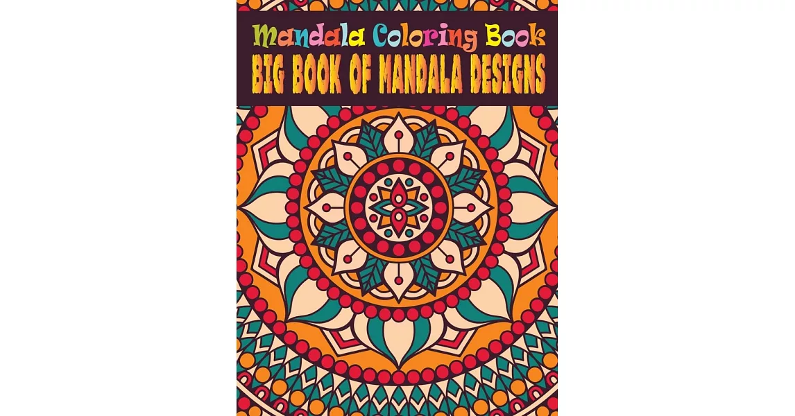 Mandala Coloring Book Big Book of Mandala Designs: An Adult Coloring Book with Fun, Easy, and Relaxing Coloring Pages For Meditation And Happiness | 拾書所