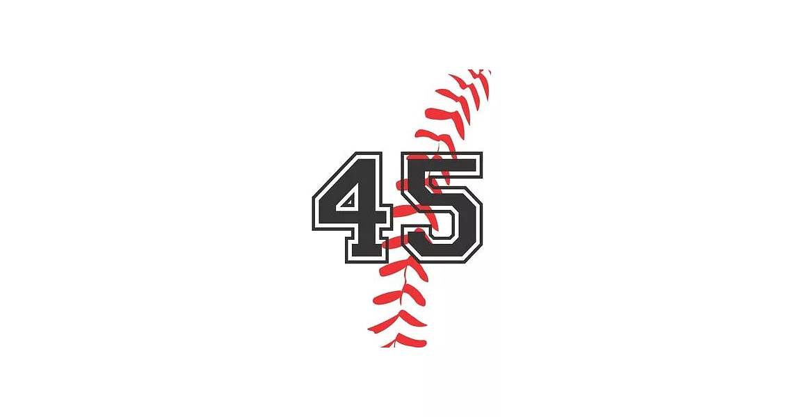 45 Journal: A Baseball Jersey Number #45 Forty Five Notebook For Writing And Notes: Great Personalized Gift For All Players, Coach | 拾書所