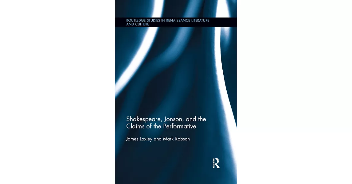 Shakespeare, Jonson, and the Claims of the Performative | 拾書所