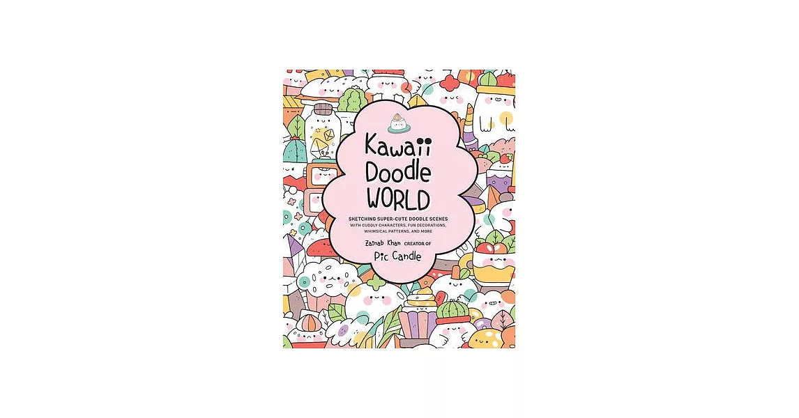 Kawaii Doodle World: Sketching Super-Cute Doodle Scenes with Cuddly Characters, Fun Decorations, Whimsical Patterns, and Morevolume 5 | 拾書所