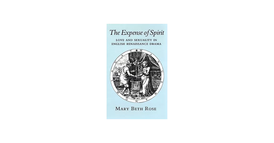 Expense of Spirit: Love and Sexuality in English Renaissance Drama | 拾書所