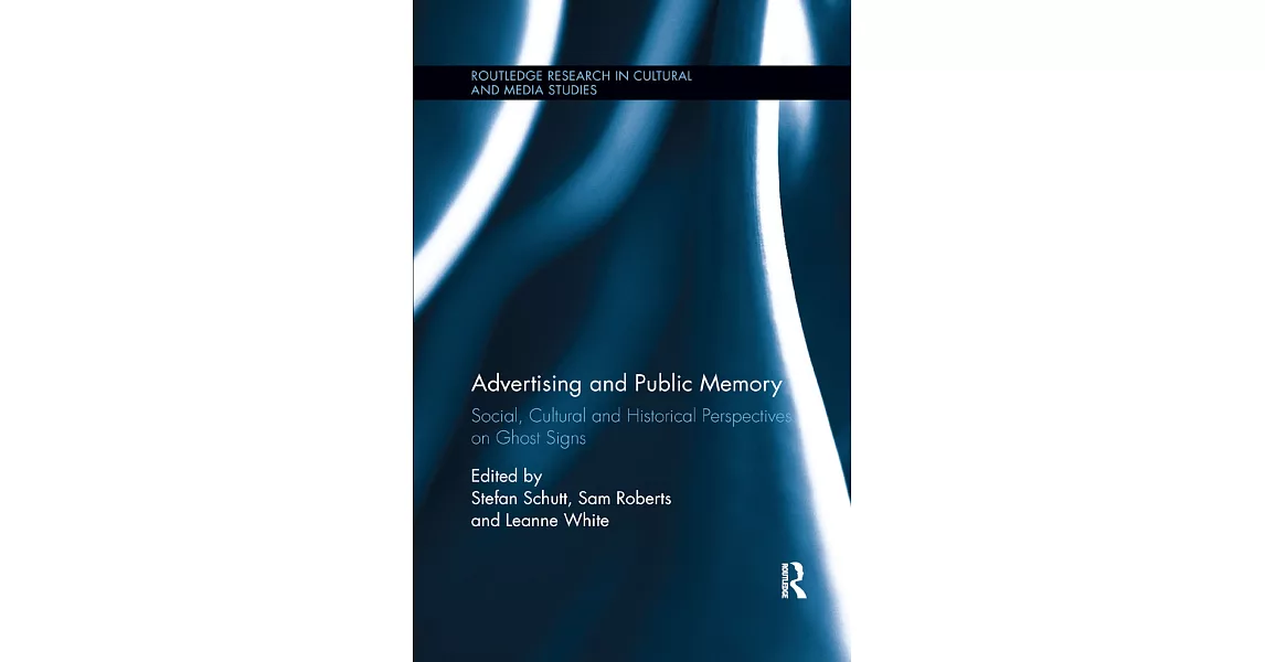 Advertising and Public Memory: Social, Cultural and Historical Perspectives on Ghost Signs | 拾書所