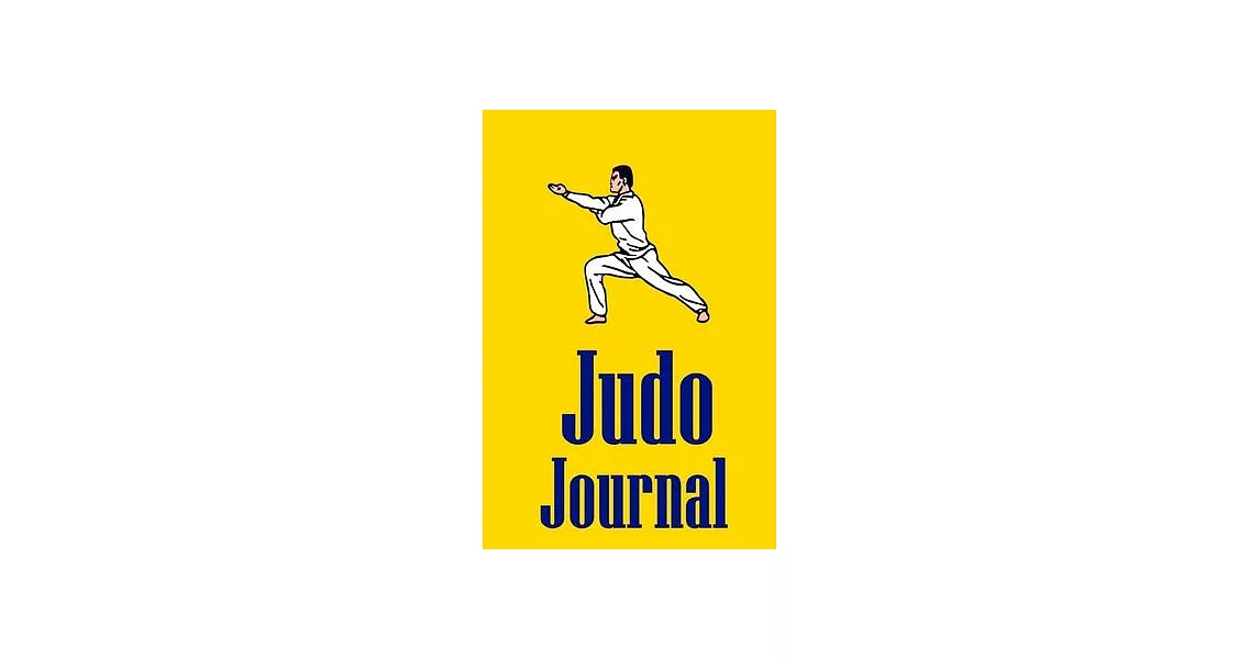 Judo Journal: Notebook For Martial Artists | 拾書所