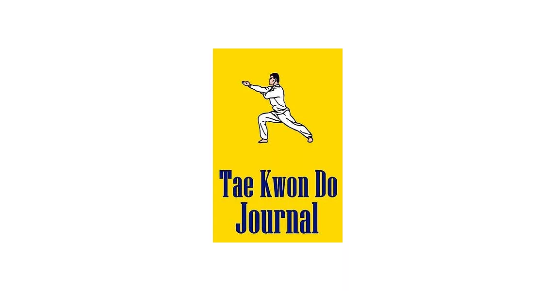 Tae Kwon Do Journal: Notebook For Martial Artists | 拾書所