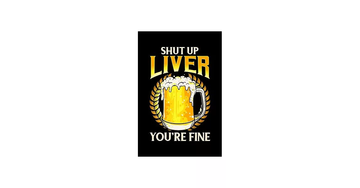 博客來 Shut Up Liver Youre Fine Shut Up Liver Youre Fine Drinking Pun