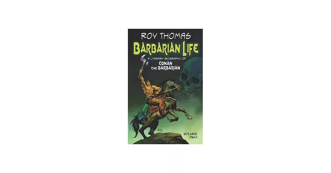 Barbarian Life: A Literary Biography of Conan the Barbarian (Volume Two) | 拾書所