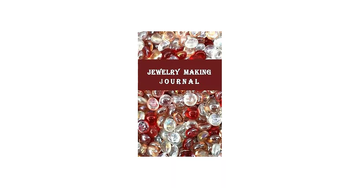 Jewelry Makin Journal: 120 Pages(6＂x9＂) Matte Cover Finish | 拾書所