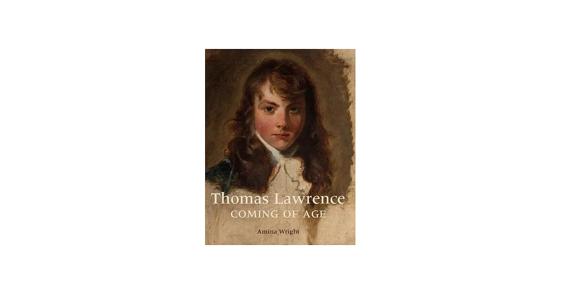 Thomas Lawrence: The Wonder of the Times 1780-94 | 拾書所