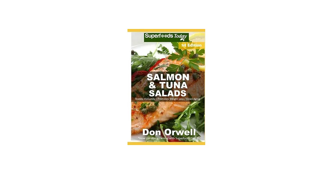Salmon & Tuna Salads: Over 40 Quick & Easy Gluten Free Low Cholesterol Whole Foods Recipes full of Antioxidants & Phytochemicals | 拾書所