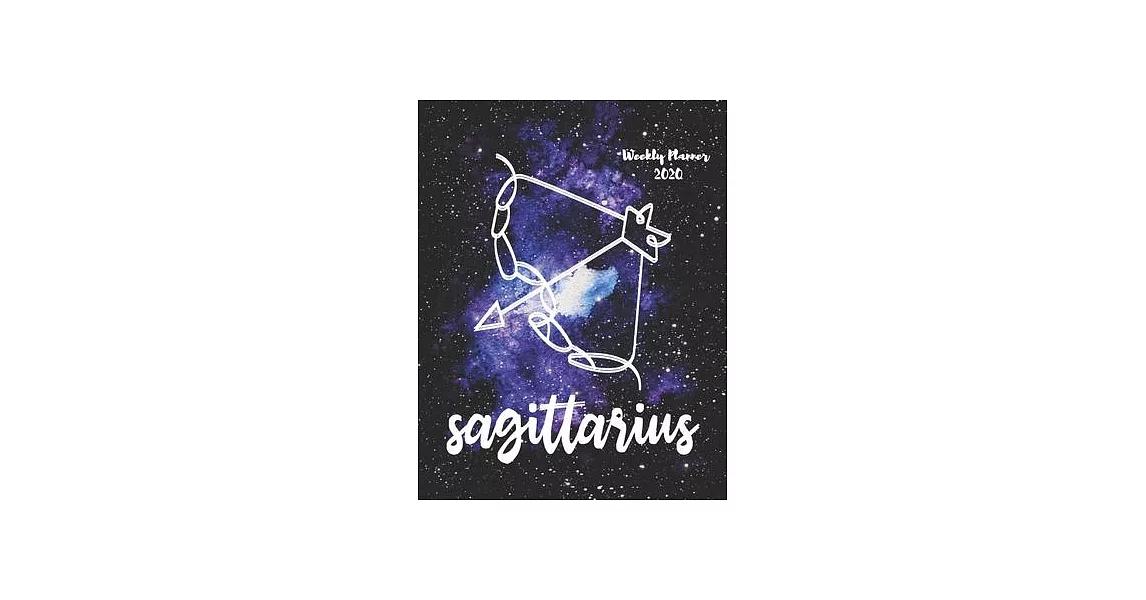 Sagittarius: Weekly Planner 2020 - January through December - Gift for your favorite Sagittarius - Calendar Agenda Scheduler and Or | 拾書所