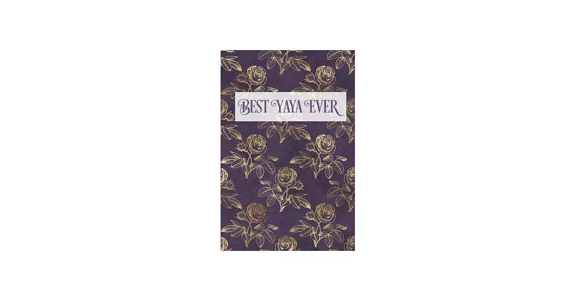 Best Yaya Ever: Grandmother Lined Writing Notebook, Vintage Rose Illustrations | 拾書所