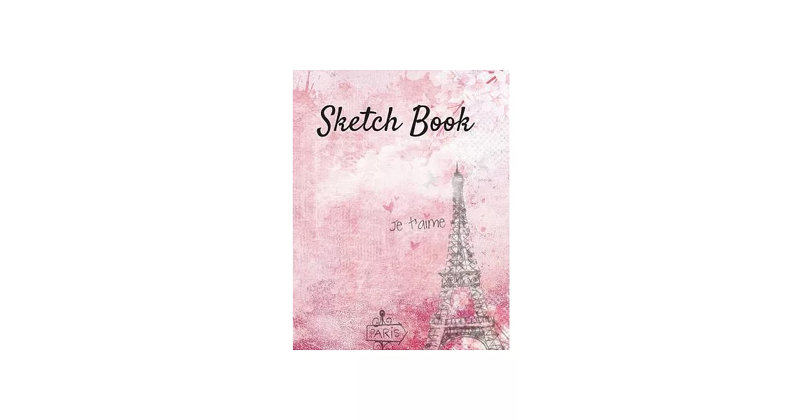 Sketch Book: Paris Themed Blank Unlined Paper for Sketching, Drawing, Whiting, Journaling, & Doodling | 拾書所